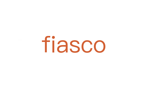 fiasco