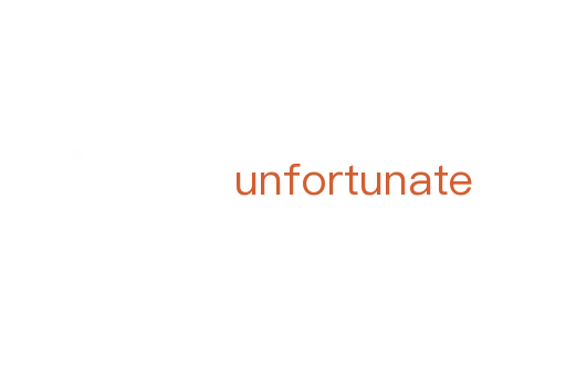 unfortunate