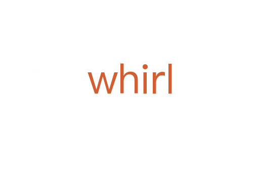 whirl