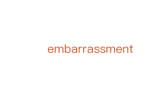 embarrassment
