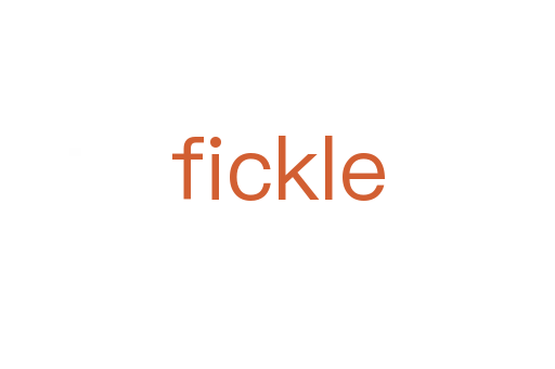 fickle