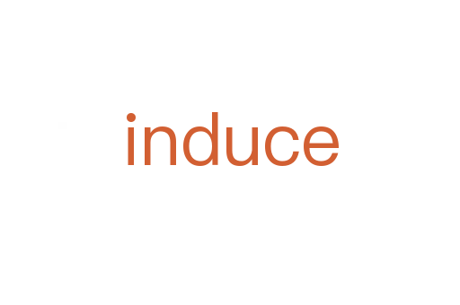 induce