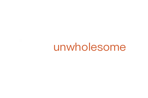 unwholesome