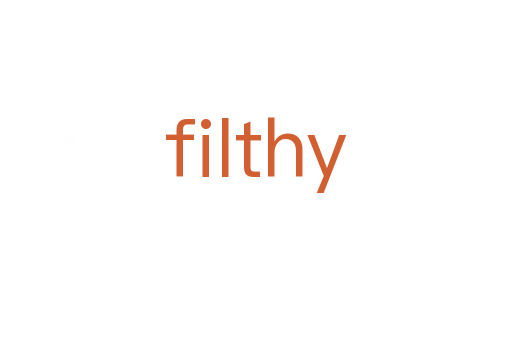 filthy