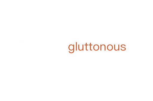 gluttonous