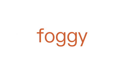 foggy