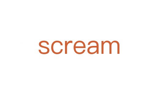 scream