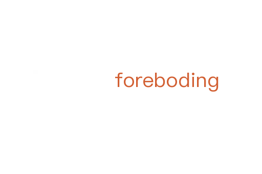 foreboding