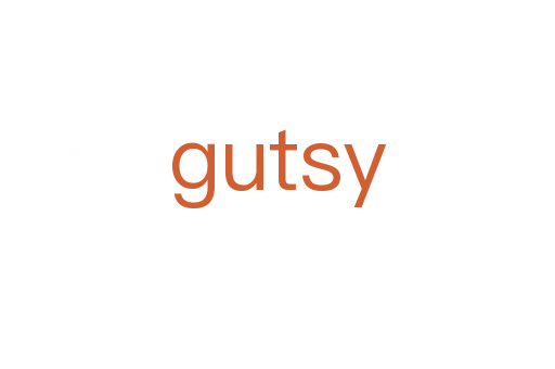 gutsy