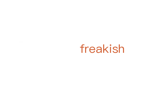 freakish