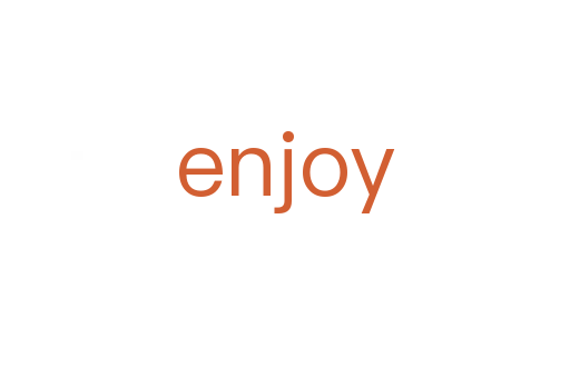 enjoy