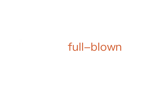 full-blown