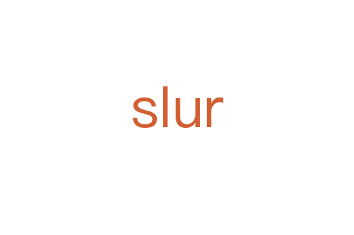 slur