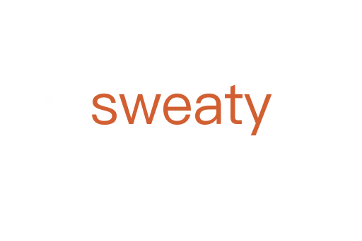 sweaty