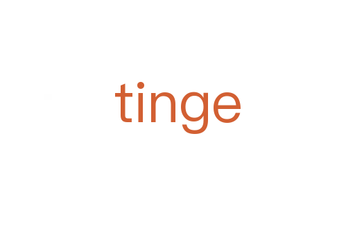 tinge