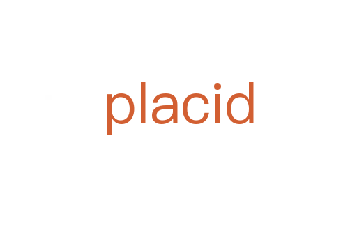 placid