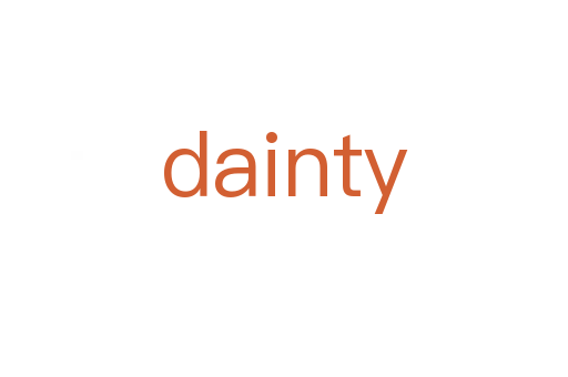 dainty
