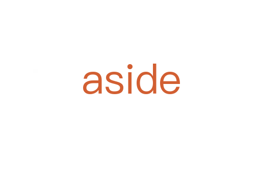 aside