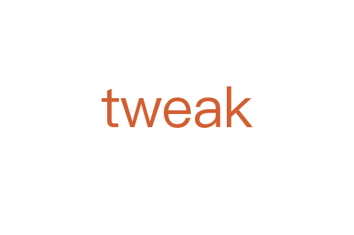 tweak