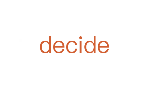 decide
